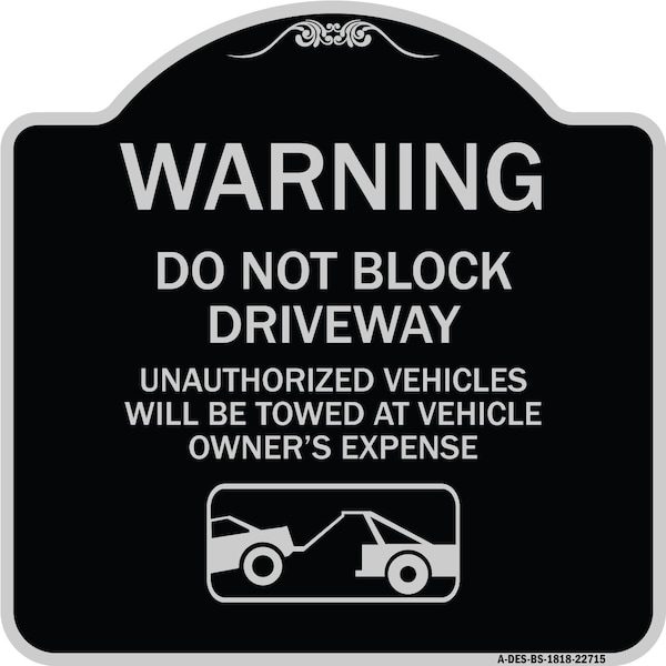 Signmission Warning Do Not Block Driveway W/ Graphic Heavy-Gauge Aluminum Sign, 18" x 18", BS-1818-22715 A-DES-BS-1818-22715 - main